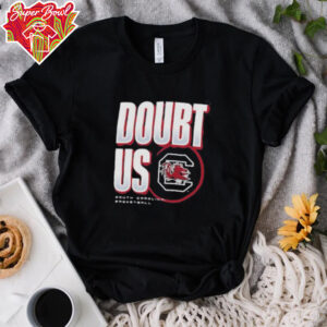 South Carolina Gamecocks Doubt US March Madness Unity Shirt