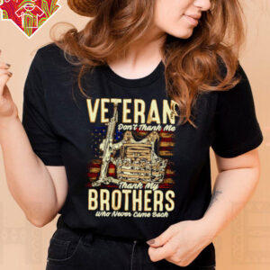 Veteran don’t thank me thank my brothers who never came back shirt