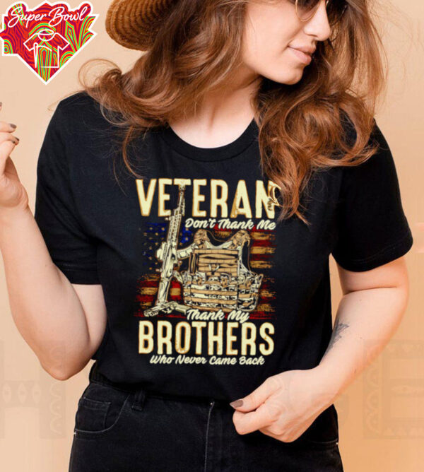 Veteran don’t thank me thank my brothers who never came back shirt