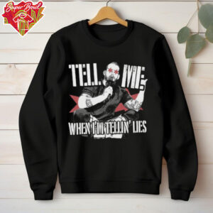 Tell Me When I'm Telling Lies T Shirt