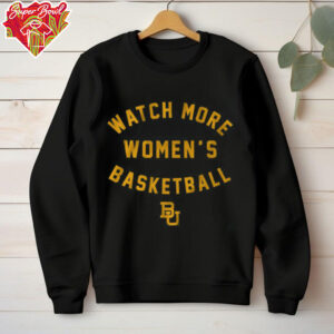 Baylor Basketball Watch More Women’s Basketball Shirt