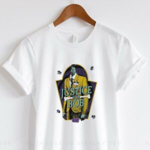 Justice for Bob RIP shirt