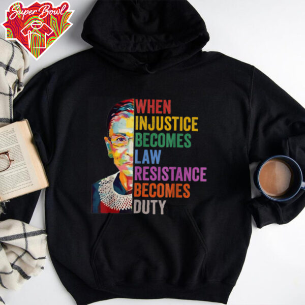 When Injustice Becomes Law Resistance Becomes Duty T Shirt