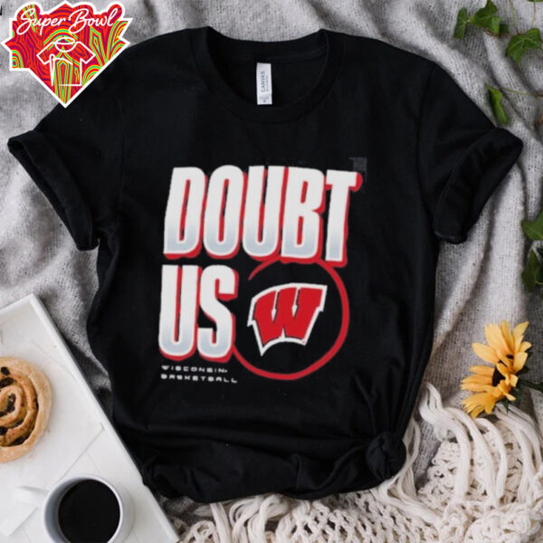 Wisconsin Badgers Doubt US March Madness Unity Shirt