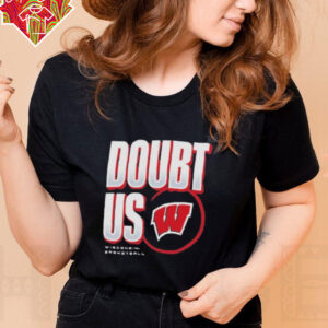 Wisconsin Badgers Doubt US March Madness Unity Shirt