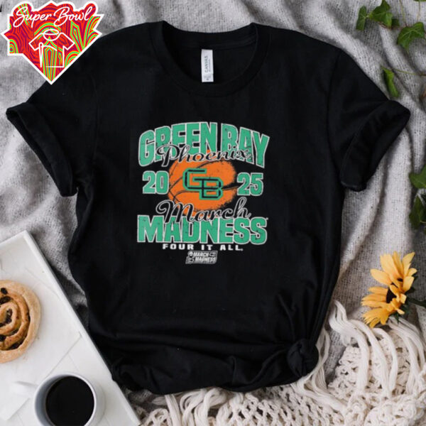 Wisconsin Green Bay Phoenix March Madness 2025 Women’s Basketball Four it all shirt