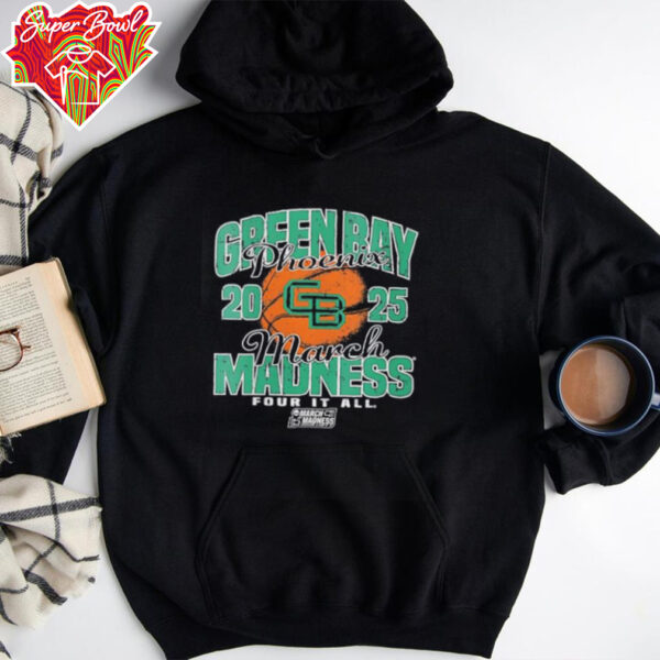 Wisconsin Green Bay Phoenix March Madness 2025 Women’s Basketball Four it all shirt