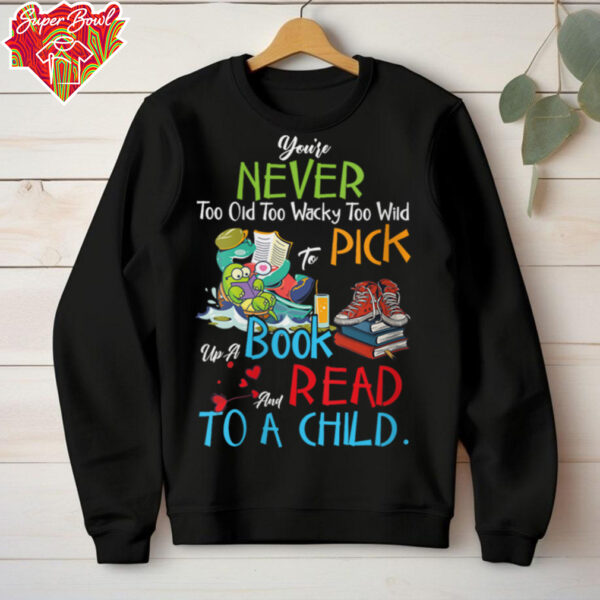 Womens You’re Never Too Old Pick Up A Book And Read To A Child V Neck T Shirt