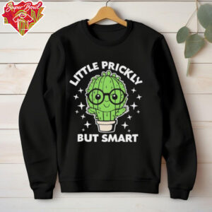 Cactus little prickly but smart shirt