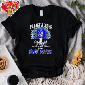 Plant a tree invest in our future Duke Blue Devils basketball shirt