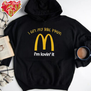 I got my BBL from Mcdonalds I’m lovin’ it shirt