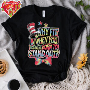 Autism Awareness Why Fit In Doctor Teacher Cat In Hat Cool T Shirt (1)