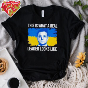 Volodymyr Zelensky this is what a real leader looks like shirt