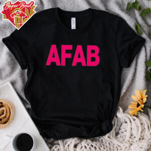 Afab funny shirt