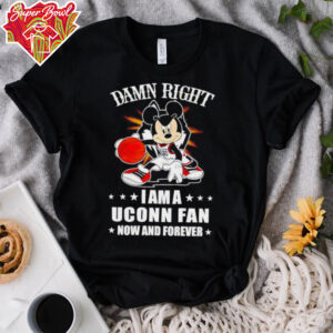 Mickey mouse damn right I am a Uconn basketball fan now and forever T shirt