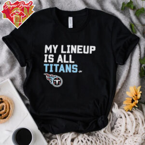 Tennessee Titans my lineup is all logo shirt