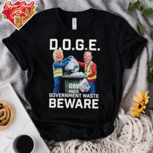 Trump And Elon Musk Doge Government Waste Beware T shirts