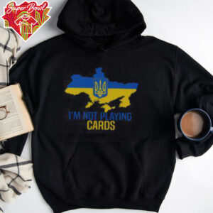 Hot I’m Not Playin Cards Zelensky Ukrainian Map T Shirt Recovered