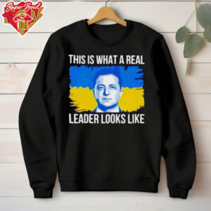 Volodymyr Zelensky this is what a real leader looks like shirt