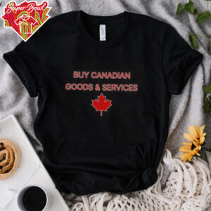 Official Buy Canadian Goods & Services T Shirt