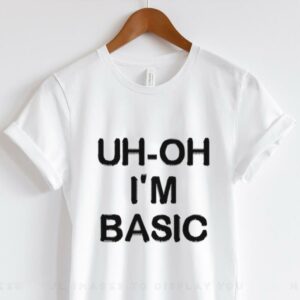 Djo Music Uh Oh I'm Basic Shirt