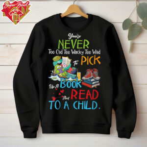 Womens You're Never Too Old Pick Up A Book And Read To A Child V Neck T Shirt