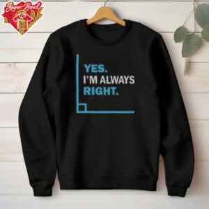 Funny Yes I’m Always Right Math Puns T Shirt Recovered