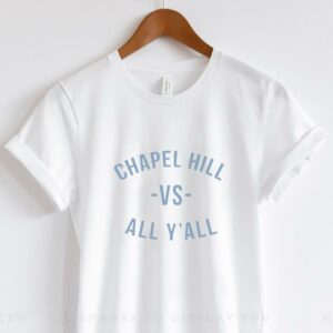 Chapel hill vs all y’all shirt