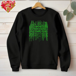 Wow everything is computer shirt