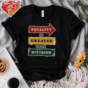 Official Equality Is Greater Than Division Math Black History Month T Shirt