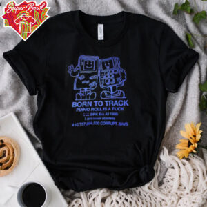 Born to track piano roll is a fck I am never obsolete shirt