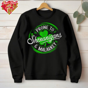 Prone To Shenanigans And Malarkey St Patrick's Day Shamrock T Shirt